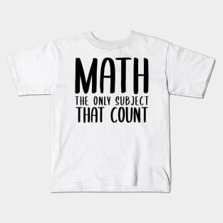 math the only subject that counts Kids T-Shirt